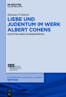 Image for Liebe und Judentum im Werk Albert Cohens: Facetten eines Zwiegesprèachs