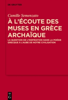 Image for l'ecoute des Muses en Grece archaique: La question de l'inspiration dans la poesie grecque a l'aube de notre civilisation