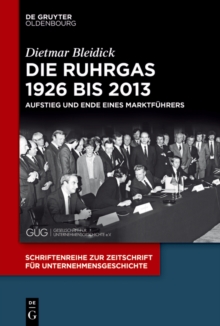 Image for Die Ruhrgas 1926 bis 2013: Aufstieg und Ende eines Marktfuhrers