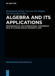 Image for Algebra and its applications: proceedings of the international conference held at Aligarh Muslim University, 2016