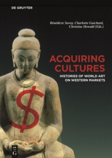 Image for Acquiring Cultures : Histories of World Art on Western Markets