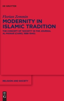 Image for Modernity in Islamic Tradition : The Concept of 'Society' in the Journal al-Manar (Cairo, 1898-1940)