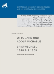 Image for Otto Jahn und Adolf Michaelis – Briefwechsel 1848 bis 1869 : Kommentierte Textausgabe