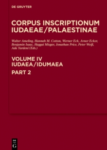 Image for Iudaea / Idumae, Part 2: 3325-3978: A Multi-lingual Corpus of the Inscriptions from Alexander to Muhammad