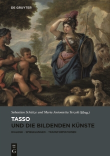 Image for Tasso und die bildenden Kunste: Dialoge, Spiegelungen, Transformationen
