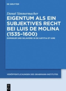 Image for Eigentum als ein subjektives Recht bei Luis de Molina (1535–1600)