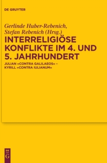 Image for Interreligiose Konflikte im 4. und 5. Jahrhundert : Julian „Contra Galilaeos“ – Kyrill „Contra Iulianum“