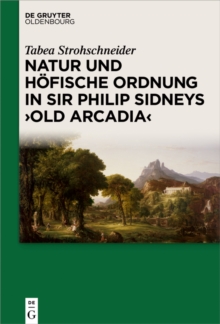 Image for Natur und hofische Ordnung in Sir Philip Sidneys "Old Arcadia"