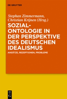Image for Sozialontologie in der Perspektive des deutschen Idealismus: Ansatze, Rezeptionen, Probleme