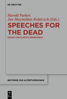 Image for Speeches for the Dead: Essays on Plato's Menexenus