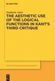 Image for The Aesthetic Use of the Logical Functions in Kant's Third Critique