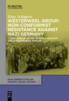 Image for Westerweel Group: Non-Conformist Resistance Against Nazi Germany : A Joint Rescue Effort of Dutch Idealists and Dutch-German Zionists