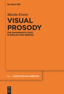 Image for Visual Prosody: The Graphematic Foot in English and German