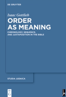 Image for Order as Meaning: Chronology, Sequence, and Juxtaposition in the Bible With an Essay by Daniel Frank