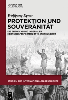 Image for Protektion und Souveranitat: Die Entwicklung imperialer Herrschaftsformen im 19. Jahrhundert