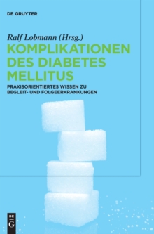 Image for Komplikationen des Diabetes Mellitus : Praxisorientiertes Wissen zu Begleit- und Folgeerkrankungen
