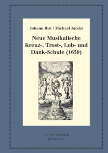Image for Neue Musikalische Kreuz-, Trost-, Lob- und Dank-Schule (1659): Kritische Ausgabe und Kommentar. Kritische Edition des Notentextes