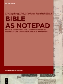 Image for Bible as notepad: tracing annotations and annotation practices in late antique and medieval biblical manuscripts