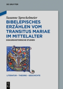 Image for Bibelepisches Erzählen Vom 'Transitus Mariae' Im Mittelalter: Diskurshistorische Studien
