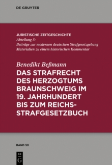 Image for Das Strafrecht des Herzogtums Braunschweig im 19. Jahrhundert bis zum Reichsstrafgesetzbuch