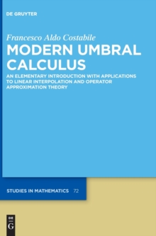 Image for Modern Umbral Calculus : An Elementary Introduction with Applications to Linear Interpolation and Operator Approximation Theory