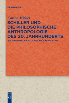 Image for Schiller und die Philosophische Anthropologie des 20. Jahrhunderts : Ein ideengeschichtlicher Bruckenschlag