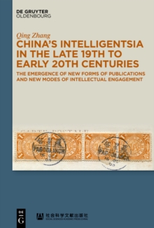 Image for China's Intelligentsia in the Late 19th to Early 20th Centuries: The Emergence of New Forms of Publications and New Modes of Intellectual Engagement