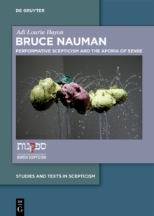 Image for Bruce Nauman: Performative Scepticism and the Aporia of Sense