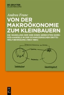 Image for Von der Makrookonomie zum Kleinbauern: Die Wandlung der Idee eines gerechten Nord-Sud-Handels in der schweizerischen Dritte-Welt-Bewegung (1964-1984)
