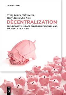 Decentralization: Technology’s Impact on Organizational and Societal Structure