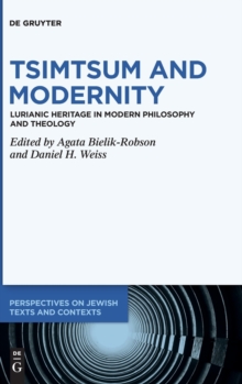 Image for Tsimtsum and Modernity : Lurianic Heritage in Modern Philosophy and Theology
