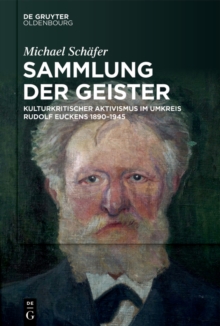 Image for Sammlung der Geister: Kulturkritischer Aktivismus im Umkreis Rudolf Euckens 1890-1945.