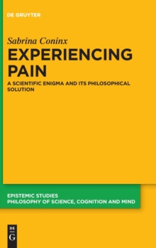 Image for Experiencing Pain : A Scientific Enigma and Its Philosophical Solution