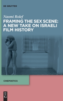 Image for Framing the Sex Scene: A New Take on Israeli Film History