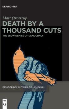 Image for Death by a thousand cuts  : the slow demise of democracy