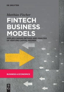 Image for Fintech business models  : applied canvas method and analysis of venture capital rounds