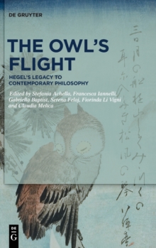 Image for The owl's flight  : Hegel's legacy to contemporary philosophy