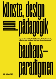 bauhaus-paradigmen: kunste, design und padagogik