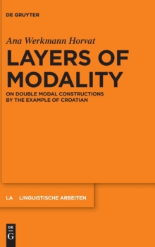 Image for Layers of Modality : On Double Modal Constructions by the Example of Croatian
