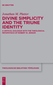 Image for Divine simplicity and the triune identity  : a critical dialogue with the theological metaphysics of Robert W. Jenson