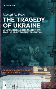 Image for The tragedy of Ukraine  : what classical Greek tragedy can teach us about conflict resolution