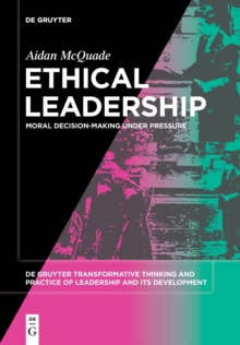 Ethical Leadership: Moral Decision-making under Pressure