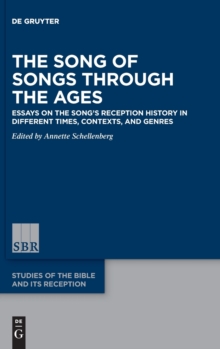 Image for The song of songs through the ages  : essays on the song's reception history in different times, contexts, and genres