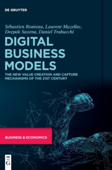 Digital Business Models: The New Value Creation and Capture Mechanisms of the 21st Century