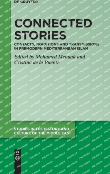 Image for Connected stories  : contacts, traditions and transmissions in premodern Mediterranean Islam