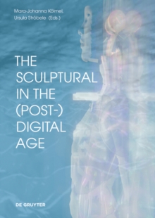 Image for The Sculptural in the (Post-)Digital Age