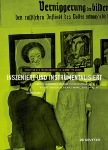 Image for Inszeniert und instrumentalisiert : Expressionismus im Nationalsozialismus: Ernst Barlach, Franz Marc, Emil Nolde