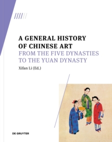 Image for A general history of chinese art: From the Five Dynasties to the Yuan Dynasty