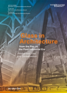 Image for Glass in Architecture from the Pre- to the Post-industrial Era