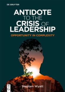 Image for Antidote to the crisis of leadership: opportunity in complexity